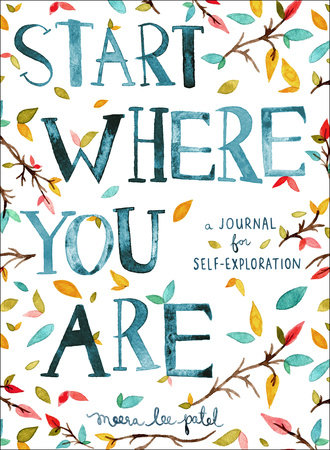 Start Where You Are - A Journal for Self-Exploration by Meera Lee Patel
